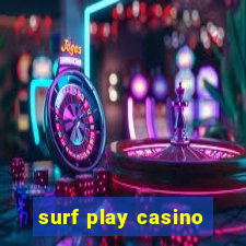 surf play casino